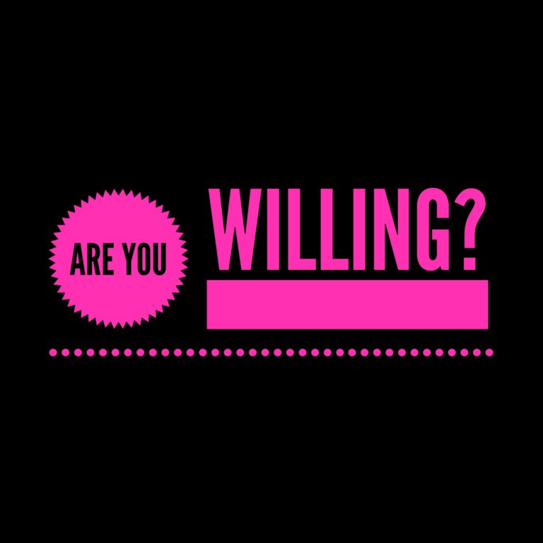 ARE YOU WILLING?