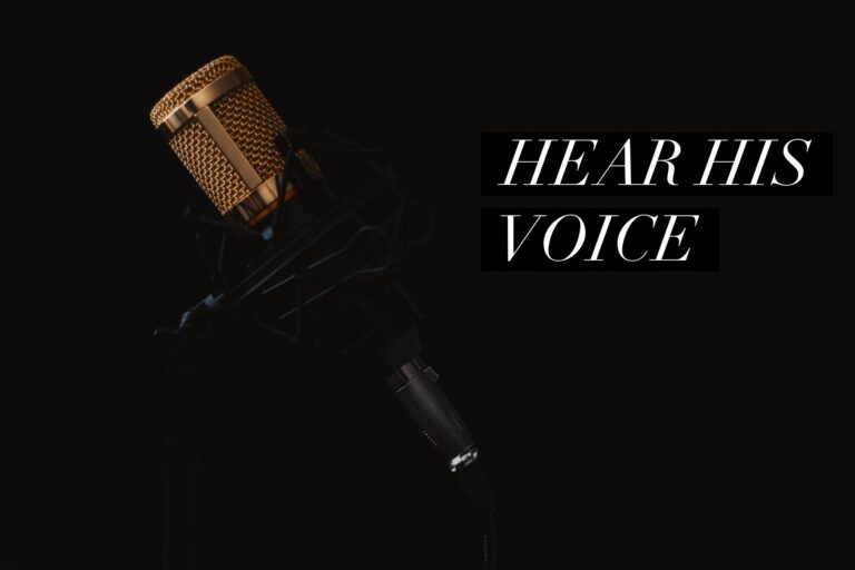 HEAR HIS VOICE