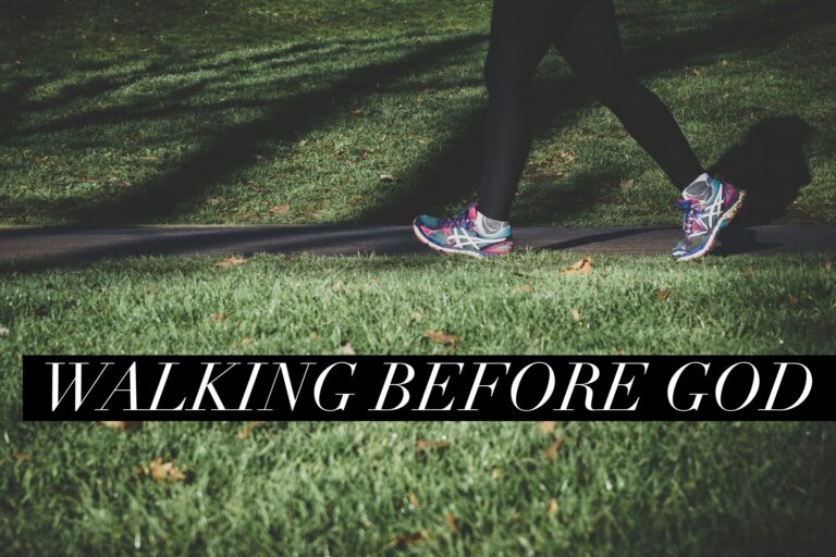 WALKING BEFORE GOD