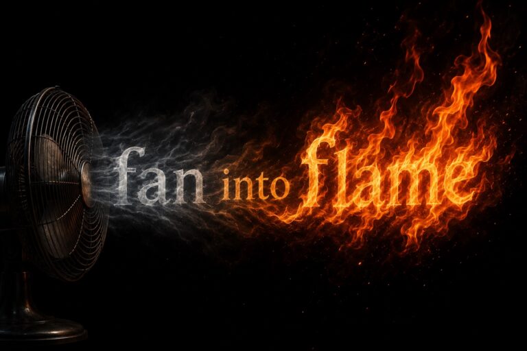 FAN INTO FLAME