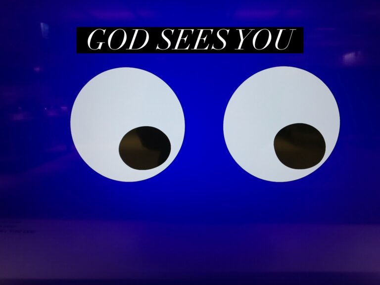 GOD SEES YOU